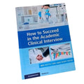 How to succeed in the academic clinical interview