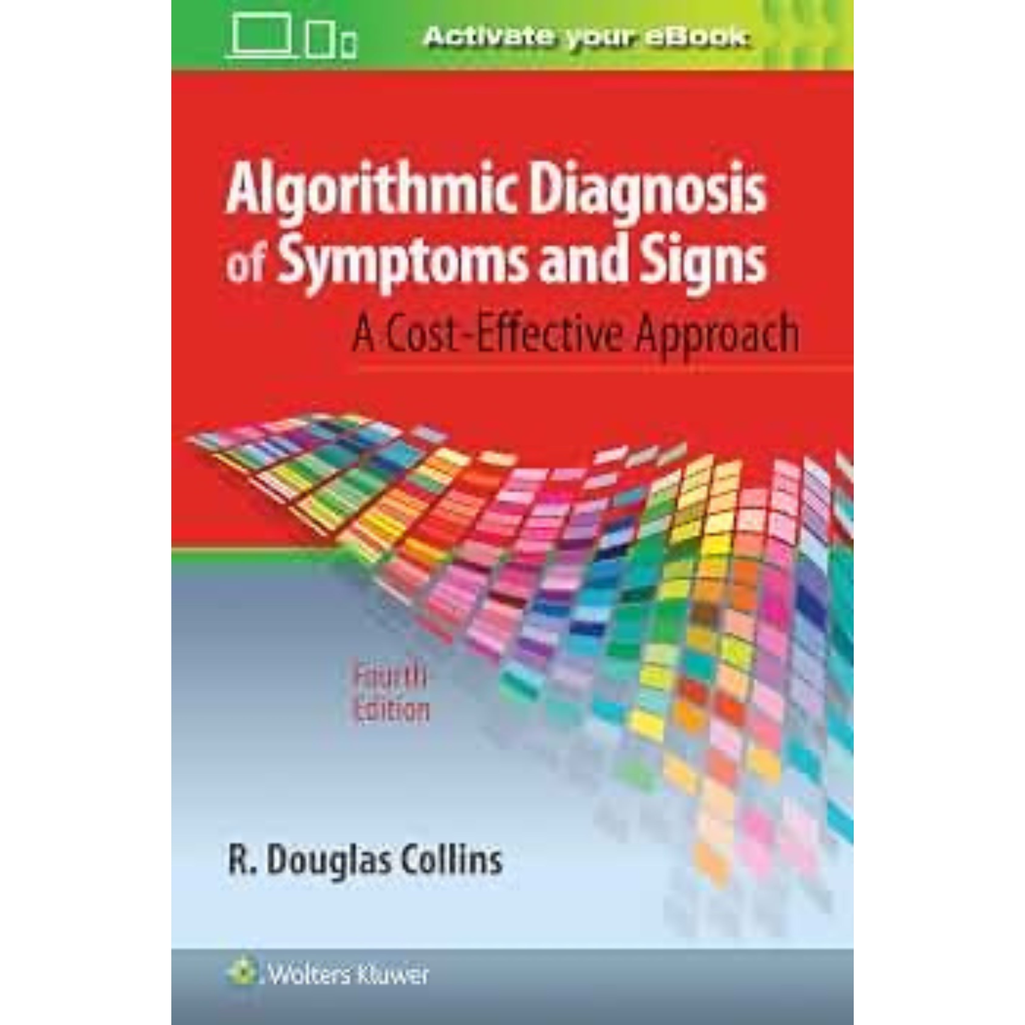 Algorithmic diagnosis of symptoms and signs - A cost effective approach 4e