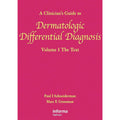 A clinician’s guide to dermatologic differential diagnosis vol 1