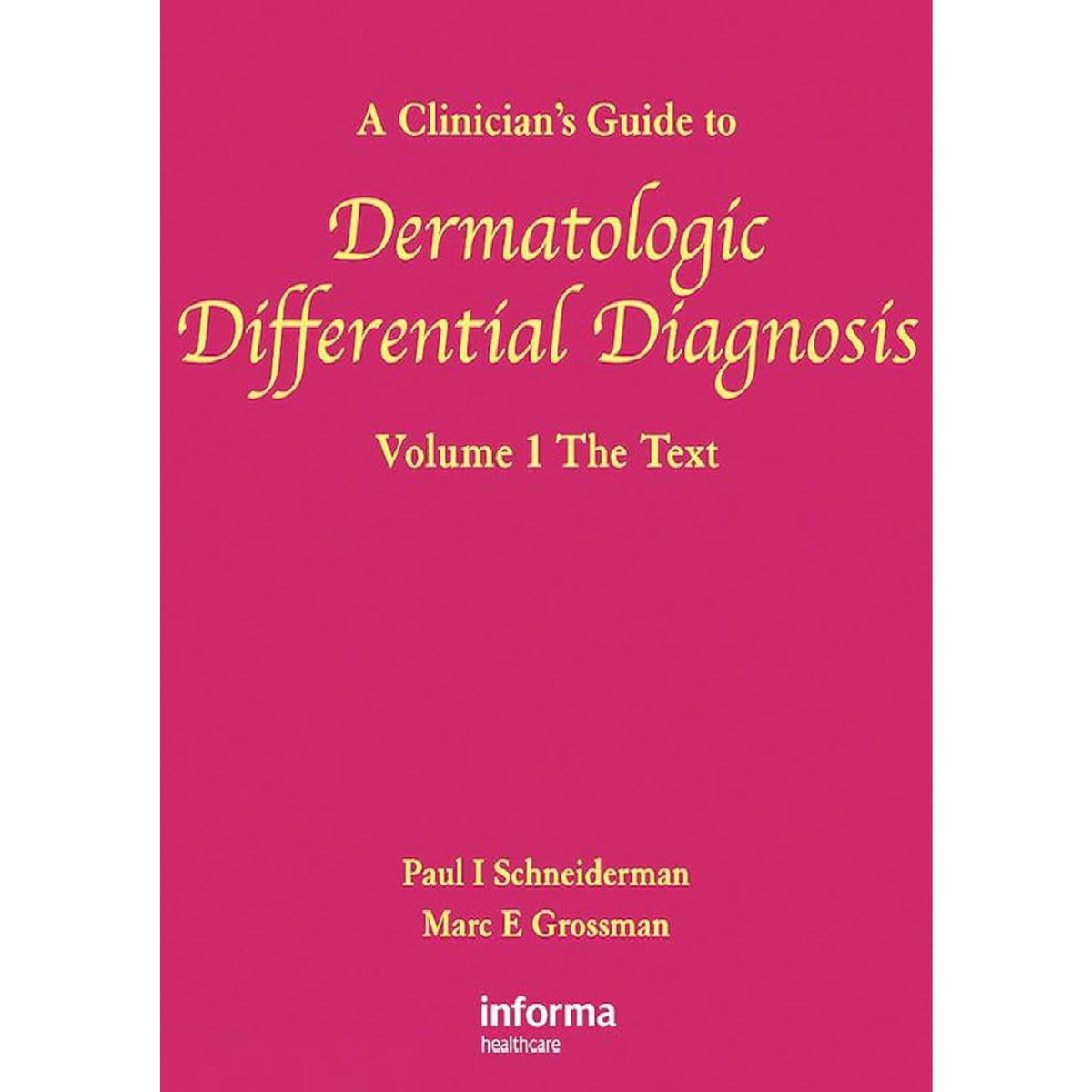 A clinician’s guide to dermatologic differential diagnosis vol 1