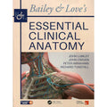 Bailey & Love’s essential clinical Anatomy